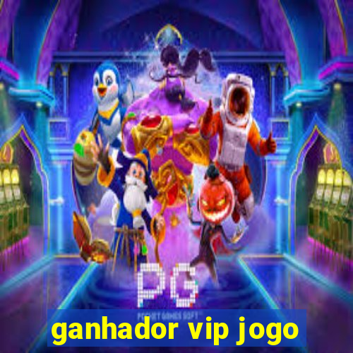 ganhador vip jogo